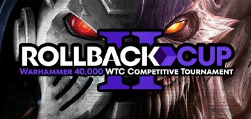 Rollback Cup II - Warhammer 40k